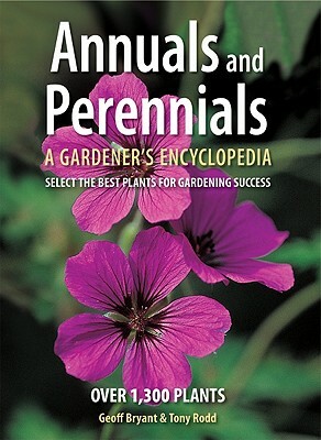 Annuals and Perennials: A Gardener's Encyclopedia by Tony Rodd, Geoff Bryant