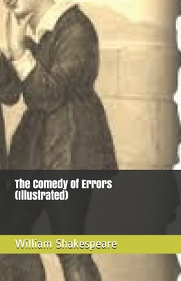 The Comedy of Errors (Illustrated) by William Shakespeare
