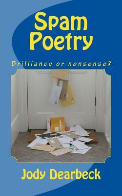 Spam Poetry: Brilliance or nonsense? by Jody Dearbeck