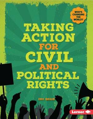 Taking Action for Civil and Political Rights by Eric Braun