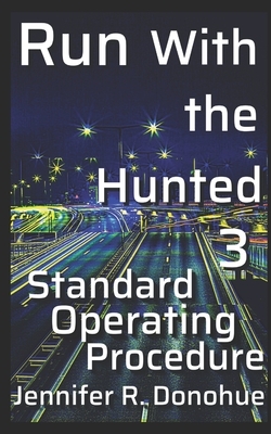 Run With the Hunted 3: Standard Operating Procedure by Jennifer R. Donohue