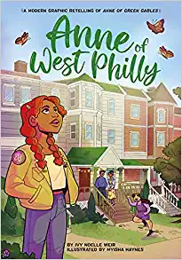 Anne of West Philly: A Modern Graphic Retelling of Anne of Green Gables by Ivy Noelle Weir, Myisha Haynes