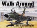 F-105 Thunderchief Walk Around by Ken Neubeck