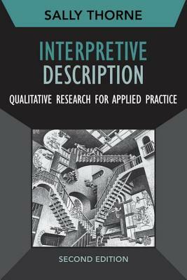 Interpretive Description, Second Edition, Volume 2: Qualitative Research for Applied Practice by Sally Thorne