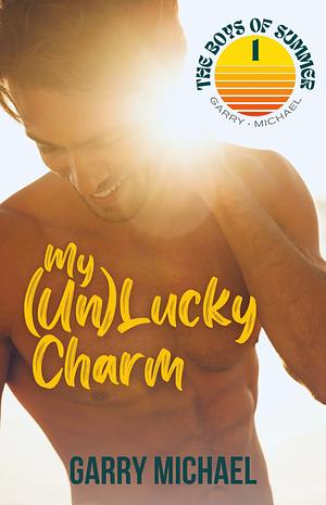 My (Un)Lucky Charm by Garry Michael
