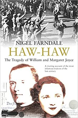 Haw-Haw: The Tragedy of William and Margaret by Nigel Farndale