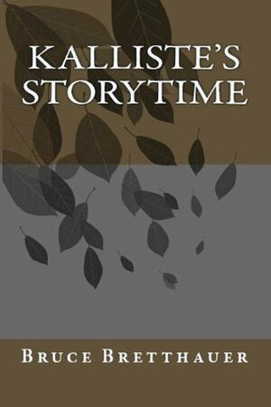 Kalliste's Storytime by Bruce H. Bretthauer