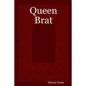 Queen Brat by Sharon Green