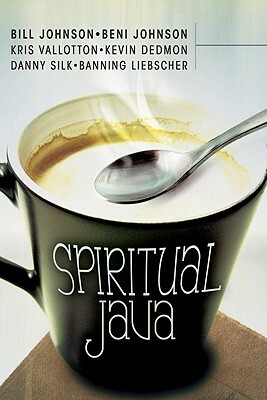 Spiritual Java by Danny Silk, Beni Johnson, Bill Johnson