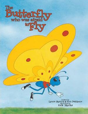 The Butterfly Who Was Afraid to Fly, Volume 1 by Ron Pettibone, Laurie Harting