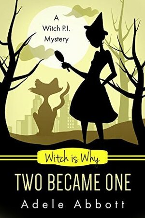 Witch Is Why Two Became One by Adele Abbott