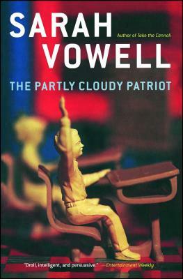 The Partly Cloudy Patriot by Sarah Vowell