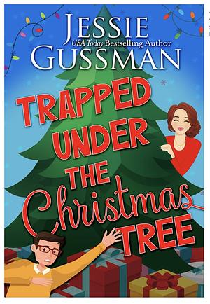 Trapped Under The Christmas Tree by Jessie Gussman