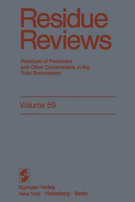 Residue Reviews: Residues of Pesticides and Other Contaminants in the Total Environment by Francis a. Gunther, Jane Davies Gunther