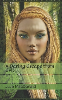 A Daring Escape from Evil by Julie MacDonald