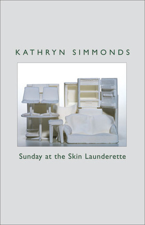 Sunday at the Skin Launderette by Kathryn Simmonds
