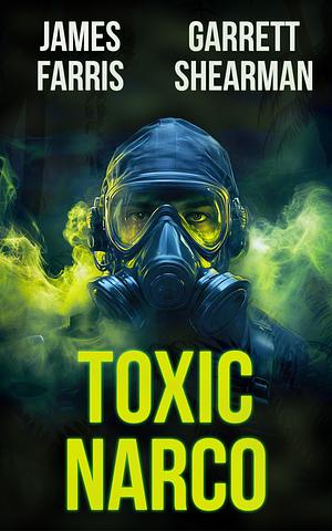 Toxic Narco  by James Farris