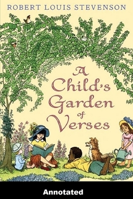 A Child's Garden of Verses Annotated by Robert Louis Stevenson