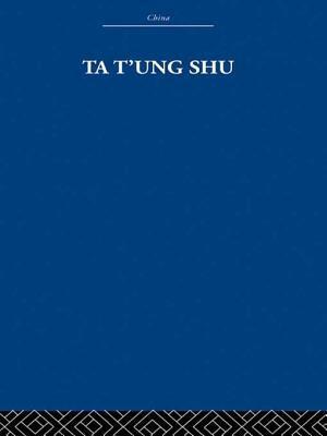 Ta t'Ung Shu: The One-World Philosophy of K'Ang Yu-Wei by Laurence G. Thompson, Youwei Kang
