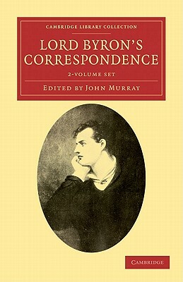 Lord Byron's Correspondence - 2 Volume Set by George Gordon Byron