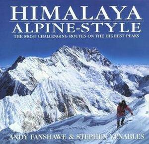 Himalaya Alpine Style: The Most Challenging Routes on the Highest Peaks by Stephen Venables, Andy Fanshawe