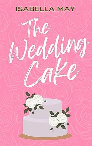 The Wedding Cake by Isabella May