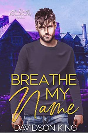 Breathe My Name by Davidson King