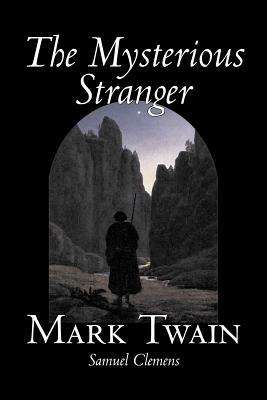 The Mysterious Stranger by Mark Twain, Fiction, Classics, Fantasy & Magic by Mark Twain