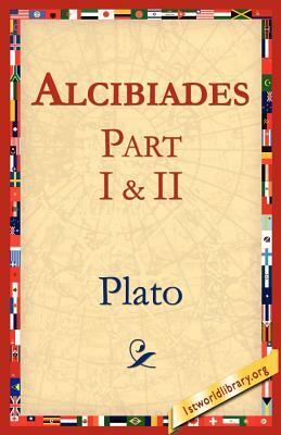 Alcibiades I & II by Plato