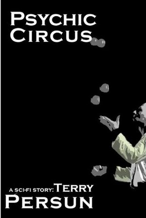 Psychic Circus by Terry Persun