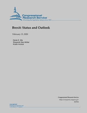 Brexit: Status and Outlook by Shayerah Ilias Akhtar, Derek E. Mix, Kristin Archick