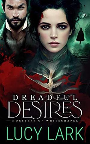 Dreadful Desires by Lucy Lark, Lucy Lark