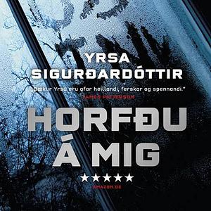 Horfðu á mig by Yrsa Sigurðardóttir