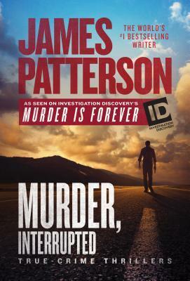 Murder, Interrupted by James Patterson