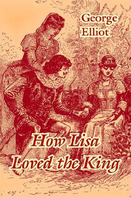 How Lisa Loved the King by George Eliot