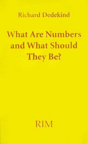 What Are Numbers and What Should They Be?: Was Sind Und Was Sollen Die Zahlen? by Richard Dedekind