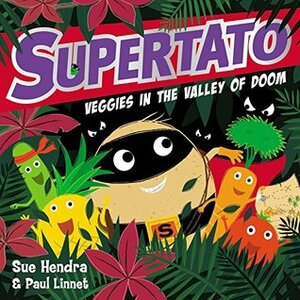 Supertato Veggies in the Valley of Doom by Sue Hendra, Paul Linnet