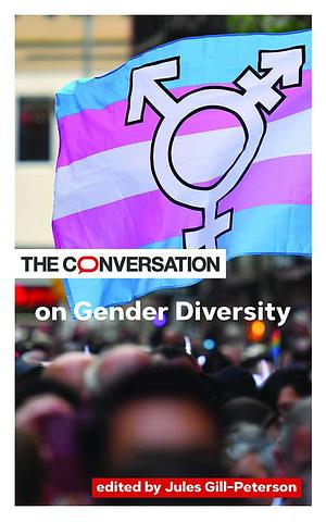 The Conversation on Gender Diversity by Jules Gill-Peterson