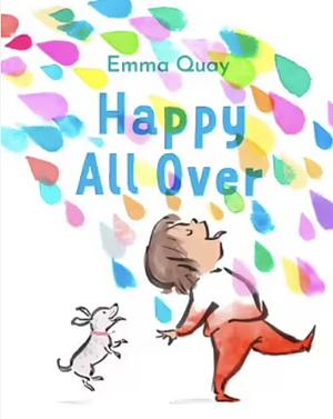 Happy All Over by Emma Quay
