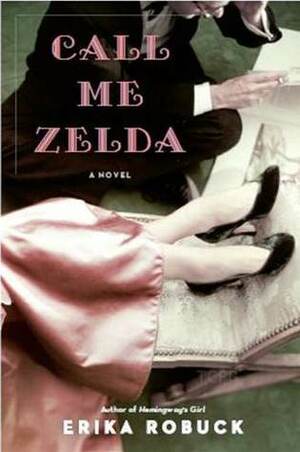 Call Me Zelda by Erika Robuck