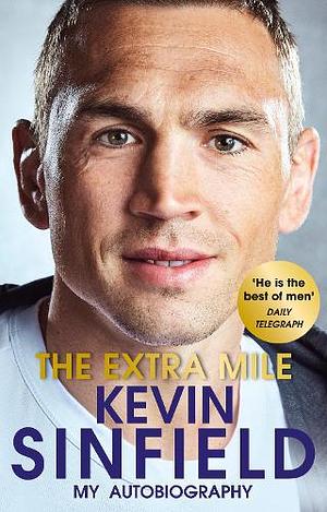 The Extra Mile by Kevin Sinfield