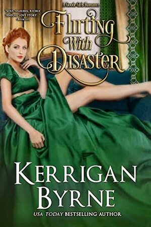 Flirting with Disaster by Kerrigan Byrne