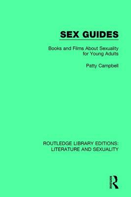 Sex Guides: Books and Films about Sexuality for Young Adults by Patty Campbell