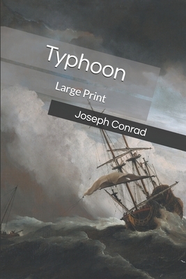 Typhoon: Large Print by Joseph Conrad