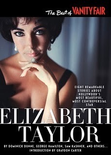 The Best of Vanity Fair ELIZABETH TAYLOR: Eight Remarkable Stories About Hollywood's Most Beautiful, Most Controversial Star by Gwen Davis, William Stadiem, Dominick Dunne, Graydon Carter, David Kamp, George Hamliton, Sam Kashner, Nancy Schoenberger, Nancy Collins