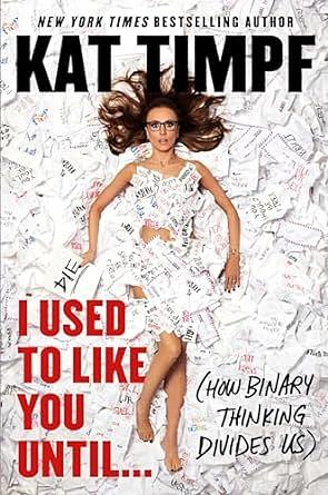 I Used to Like You Until...: by Kat Timpf