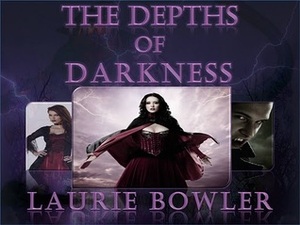 The Depths Of The Darkness by Laurie Bowler