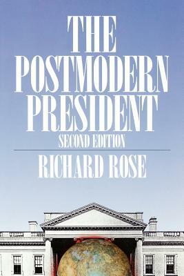 The Postmodern President by Richard Rose