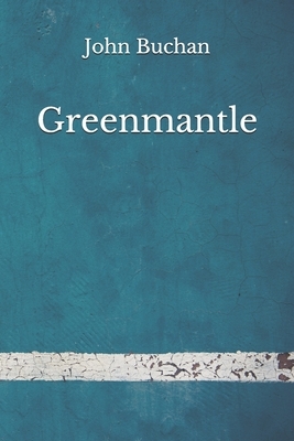 Greenmantle: (Aberdeen Classics Collection) by John Buchan
