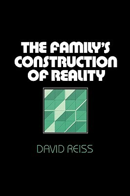 Family's Construction of Reality by David Reiss